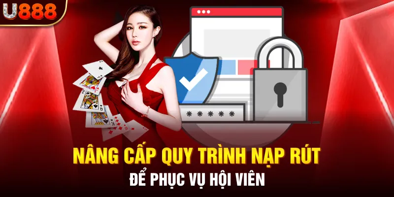 Nâng cấp quy trình nạp rút để phục vụ hội viên